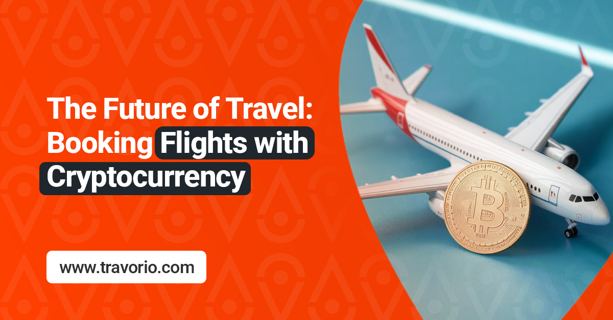 The Future of Travel: Booking Flights with Cryptocurrency