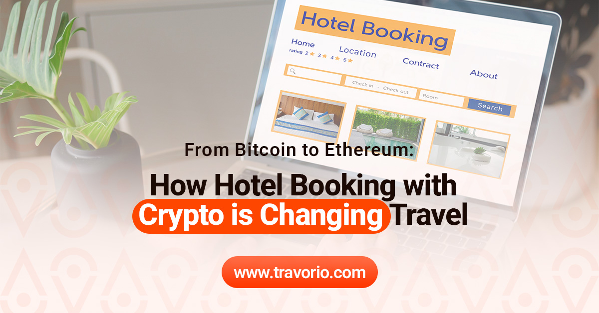 From Bitcoin to Ethereum: How Hotel Booking with Crypto is Changing Travel